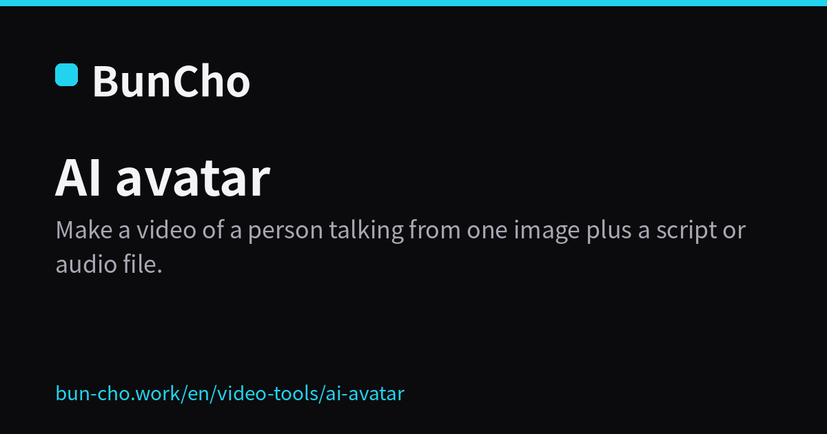 AI avatar: make a talking video from one image and a script (BunCho illustration)