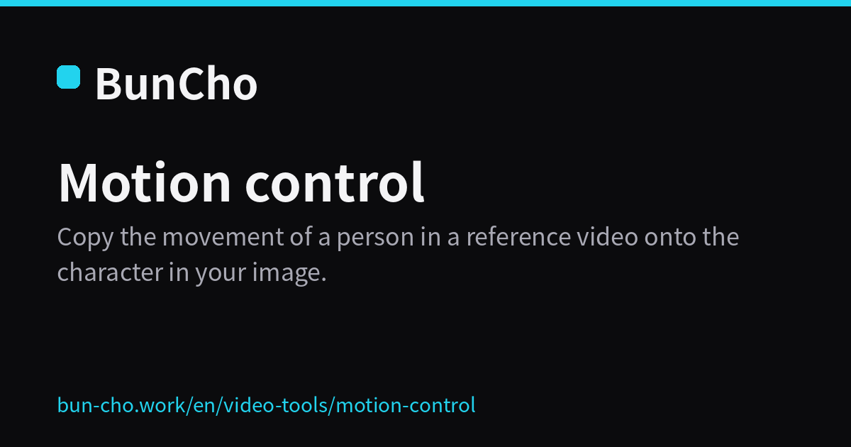 Motion control: copy a reference video's movement onto a character (BunCho illustration)