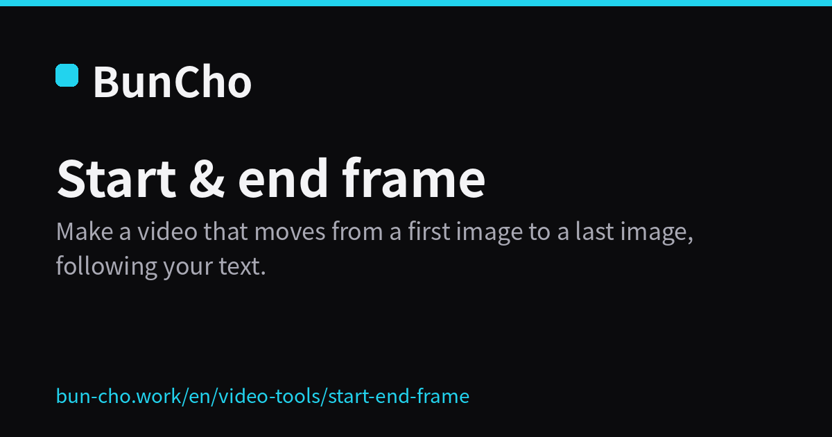 Start & end frame: connect a first and last image with video (BunCho illustration)